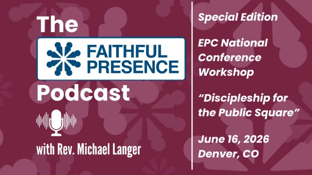 Special Edition EPC workshop: Discipleship for the Public Square with Rev. Michael Langer
